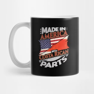 Made In America With Costa Rican Parts - Gift for Costa Rican From Costa Rica Mug